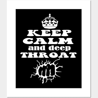 Keep Calm And Deep Throat - Motivational Quote Posters and Art